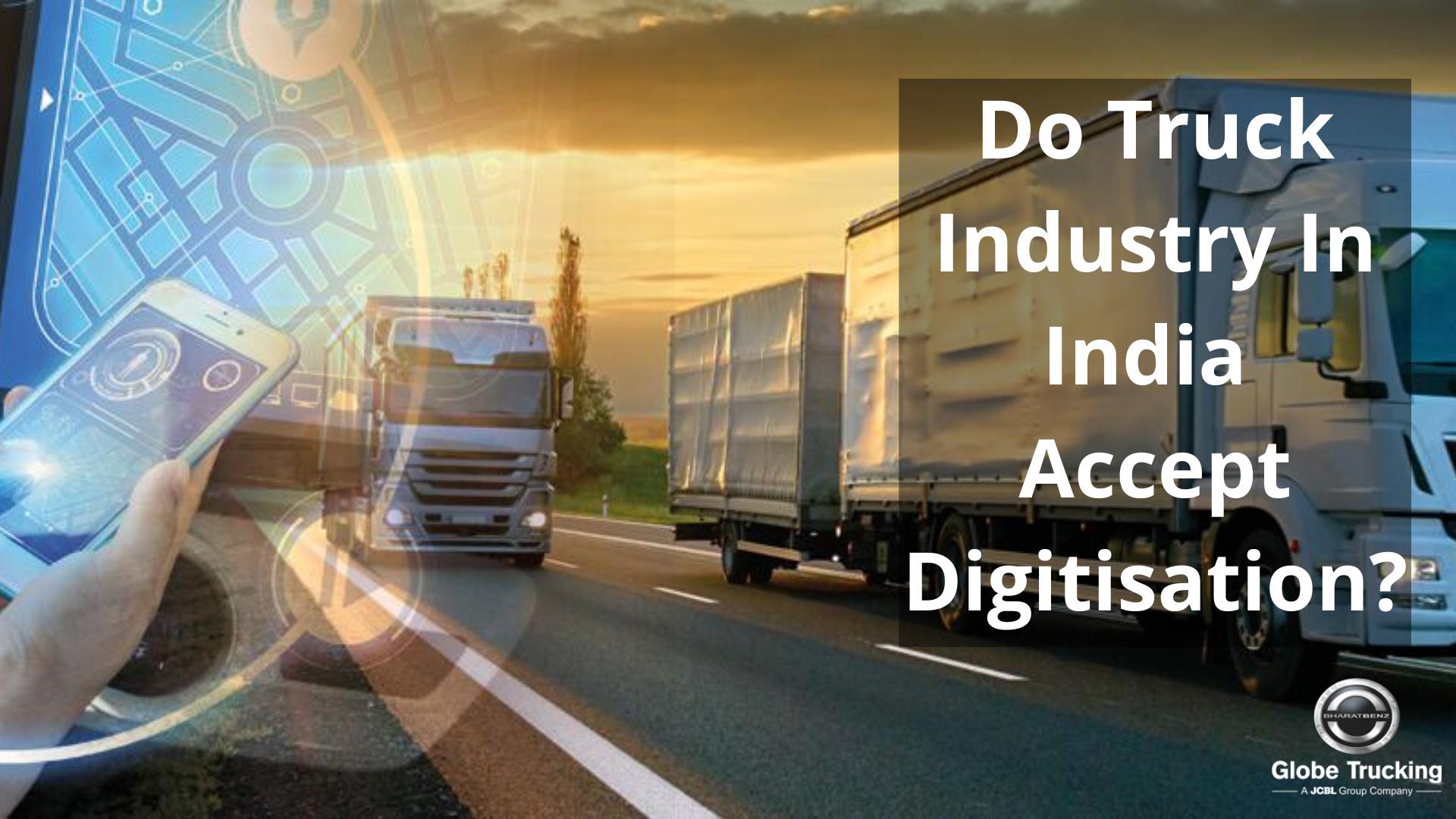 Do Truck Industry In India Accept Digitisation?